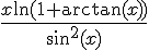 \Large{\frac{x\ln(1+\arctan(x))}{\sin^{2}(x)}}